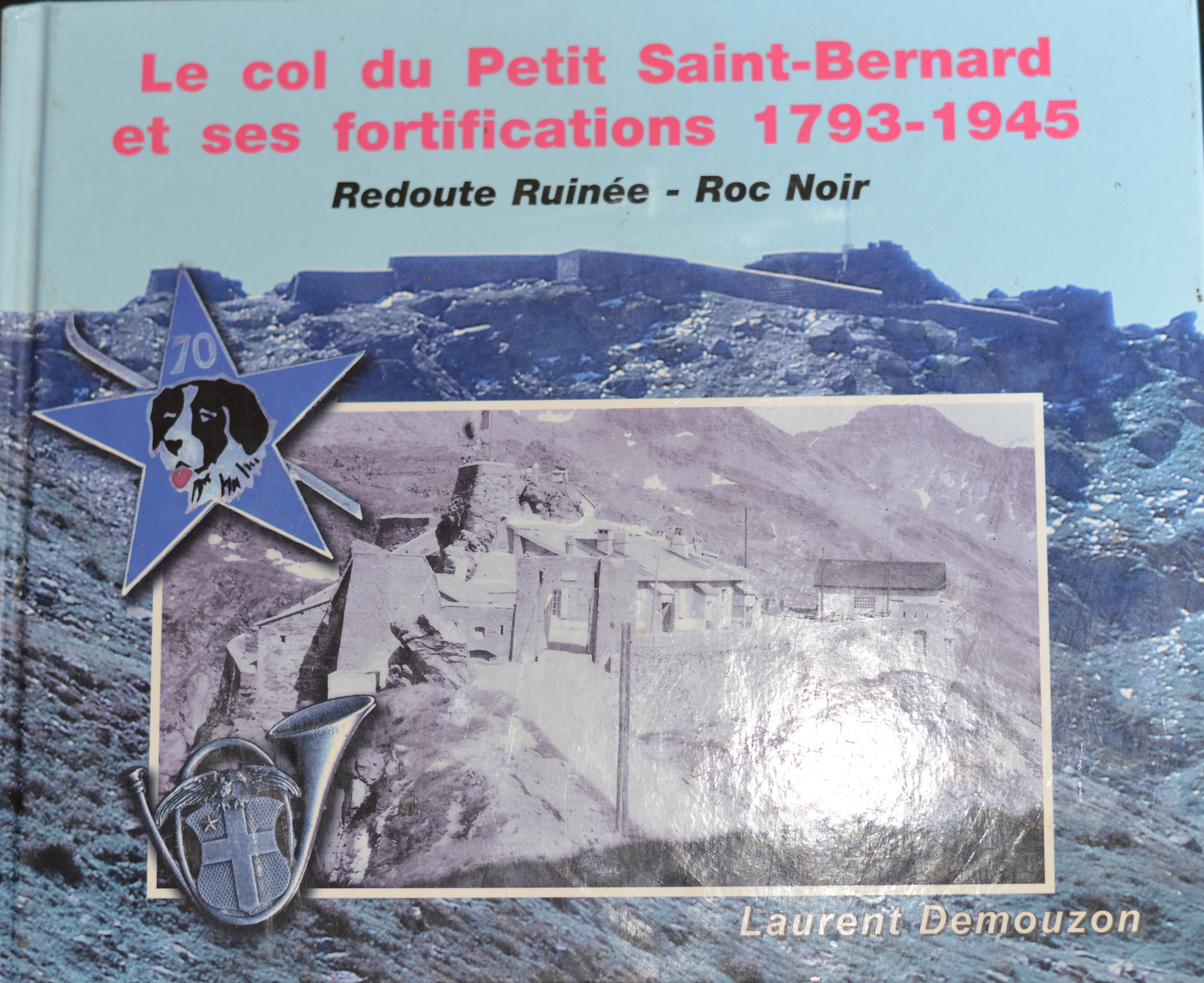 Le col du Petit Saint-Bernard et ses fortifications 1792-1945